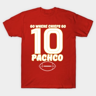 go where chiefs go - PACHECO 10 T-Shirt